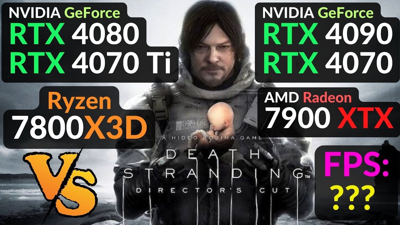 Death Stranding : RTX 4090 vs 4080 vs 7900 XTX / RTX 4070 vs 4070 Ti / R7 7800X3D / 1440p 4K