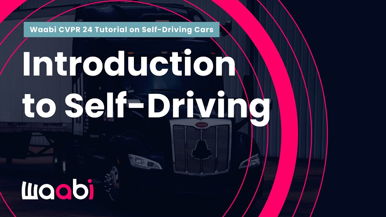 [01] Introduction to Self-Driving (Waabi CVPR 24 Tutorial on Self-Driving Cars)