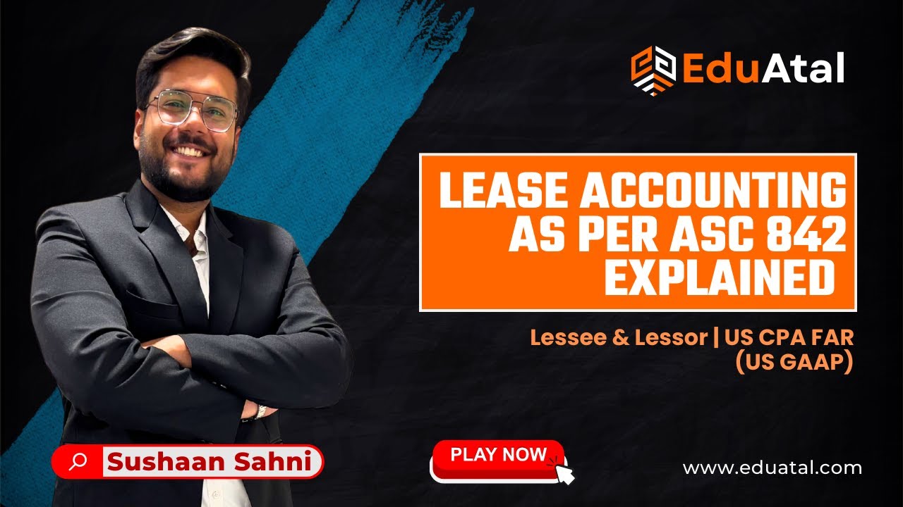 Lease Accounting as per ASC 842 Explained | Lessee & Lessor | US CPA FAR (US GAAP) #uscpa #far