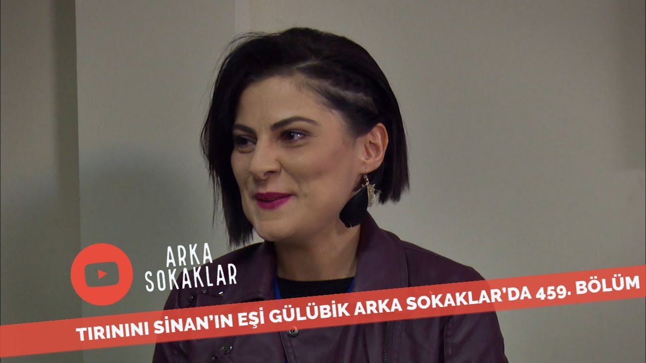 Tırınını Sinan'ın Eşi G&uuml;l&uuml;bik Arka Sokaklar'da 459. B&ouml;l&uuml;m