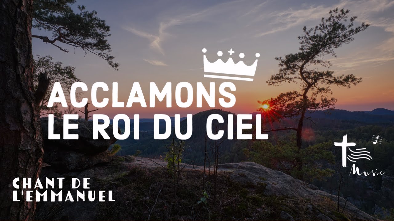 Acclamons le Roi du ciel &mdash; [Emmanuel Music] Chant de l'Emmanuel