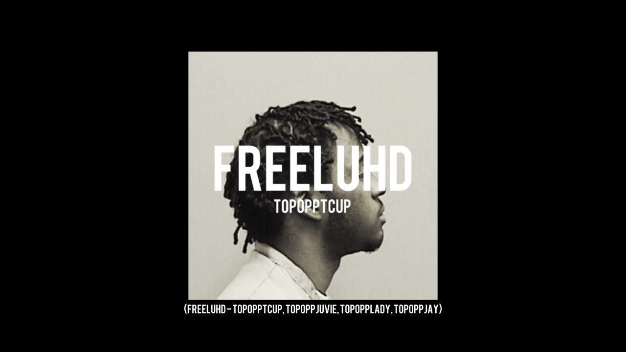 FREELUHD - TopOppTCup ft. Juvie, Lady Reap, TopOppJay