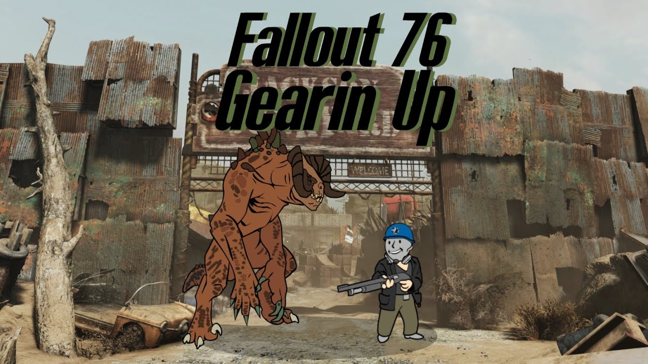 Fallout 76 | Gearin Up