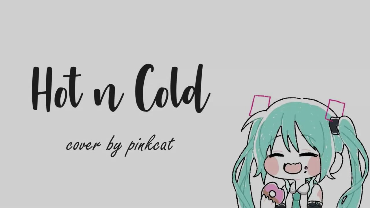 Hatsune Miku - Hot N Cold (Cover)