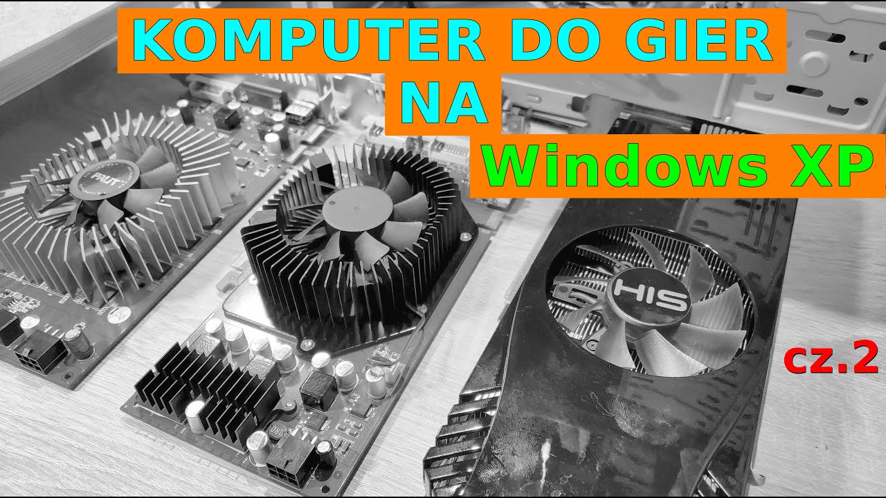 Komputer Do Gier Na Windows XP - Która Karta Graficzna? [cz. 2]