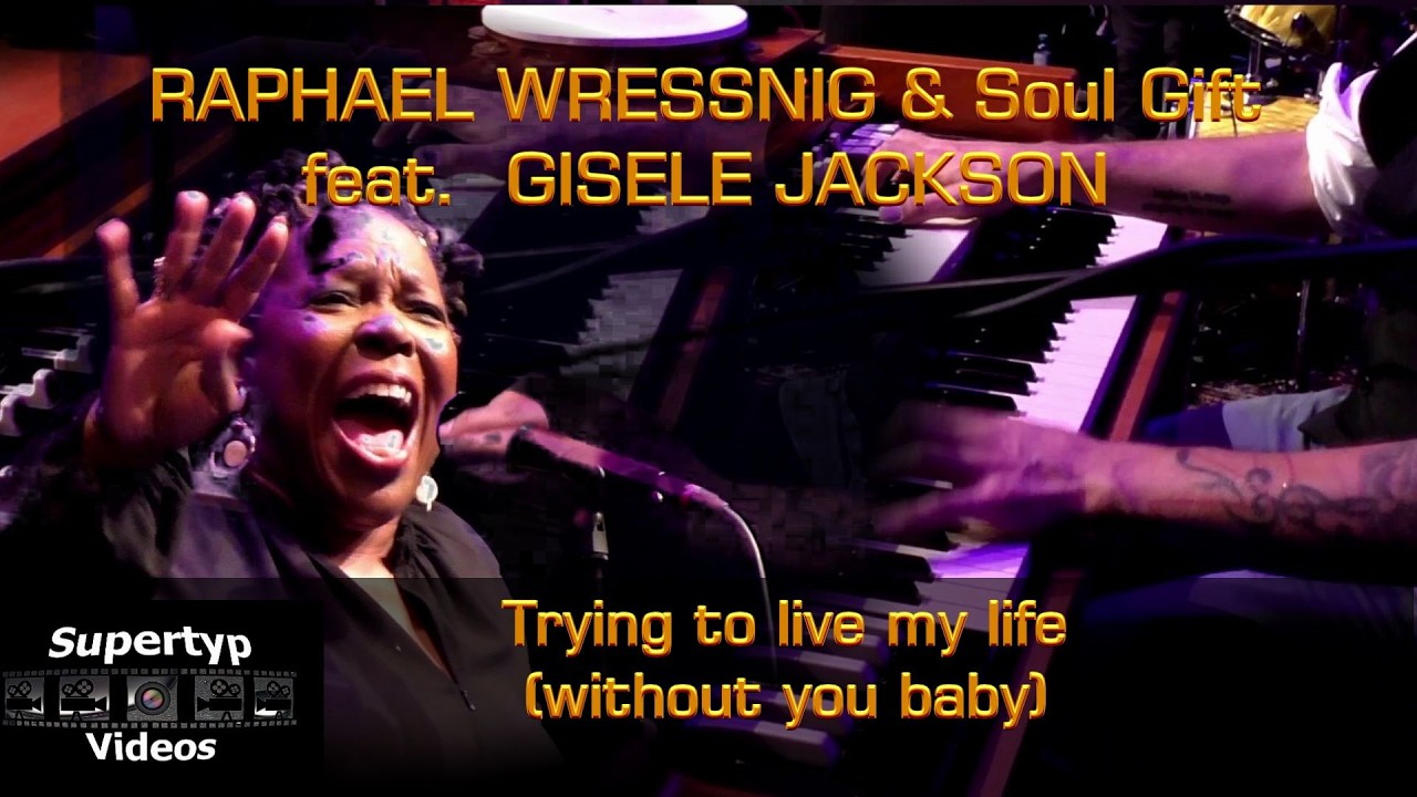 RAPHAEL WRESSNIG & Soul Gift feat. GISELE JACKSON - Trying to Live My Life (without You Baby)