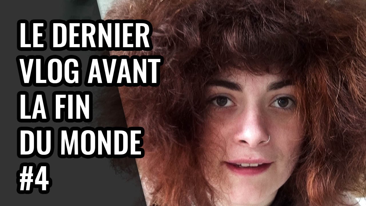 LE DERNIER VLOG AVANT LA FIN DU MONDE #4