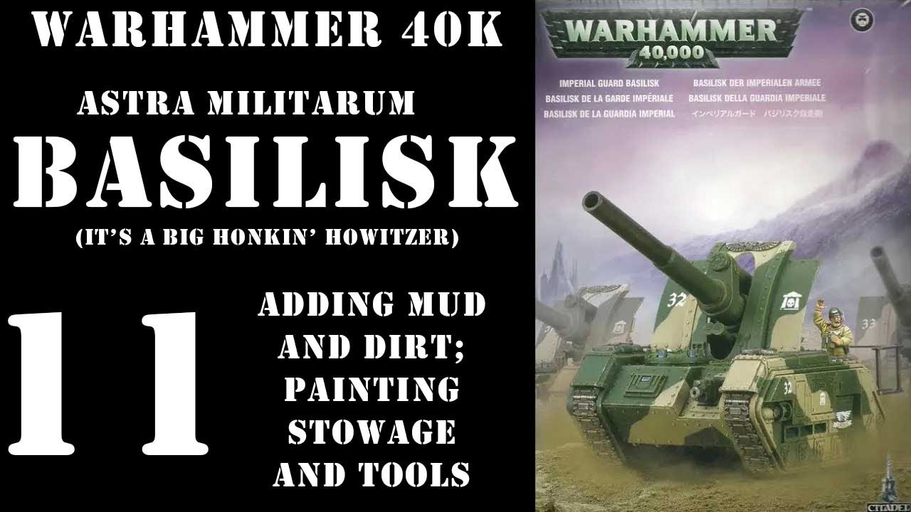 Warhammer 40K Astra Militarum Basilisk, Part 11: Adding mud and dirt; painting stowage and tools