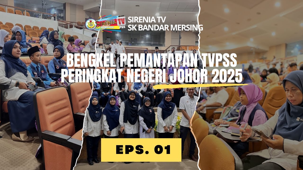 EPISODE 1: BENGKEL KERJA PEMANTAPAN TVPSS NEGERI JOHOR 2025 |SK BANDAR MERSING