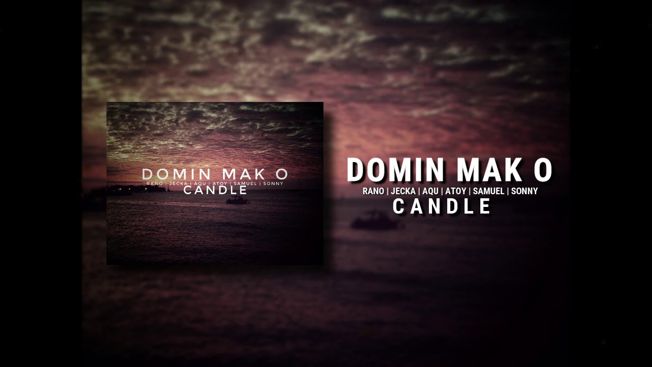 CANDLE - Domin Mak O (OFFICIAL AUDIO)