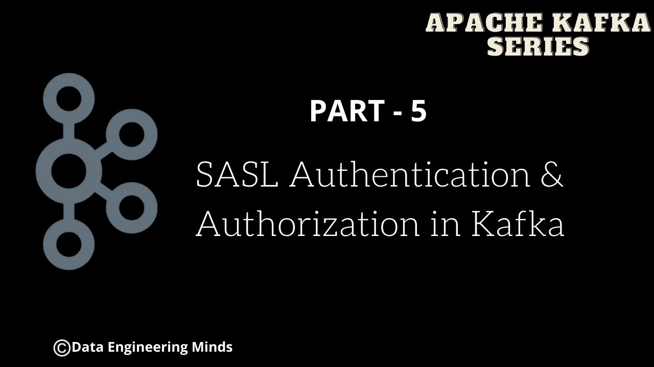 Kafka SASL Authentication & Authorization | SASL/SCRAM | Kafka ACLs | Apache Kafka Series - Part 05