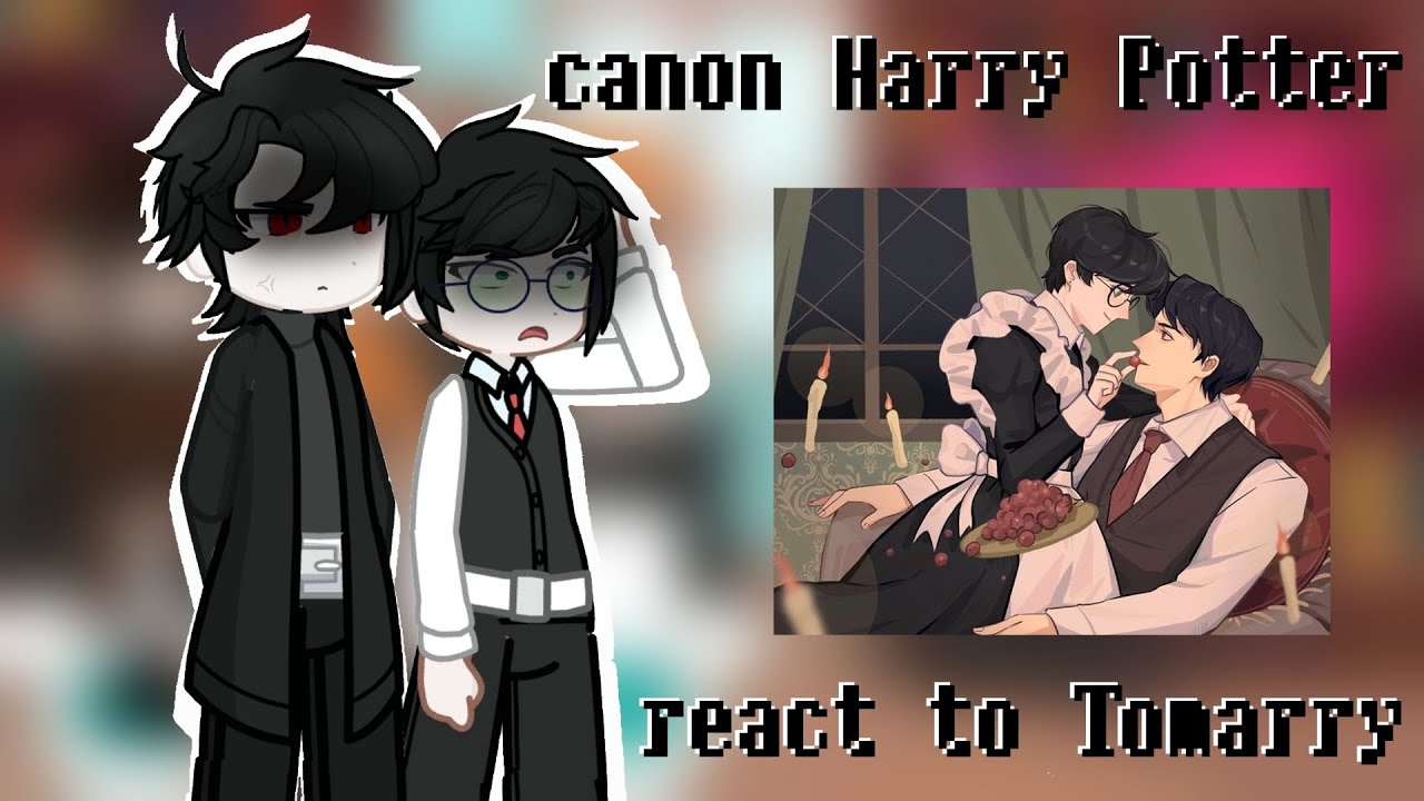 (2X)canon Harry Potter react to Tomarry ★ (1/1)