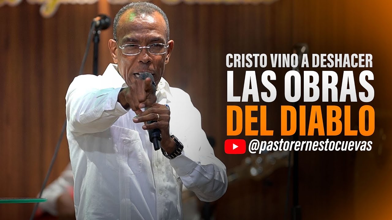 CRISTO VINO A DESHACER LAS OBRAS DEL DIABLO | PASTOR ERNESTO CUEVAS