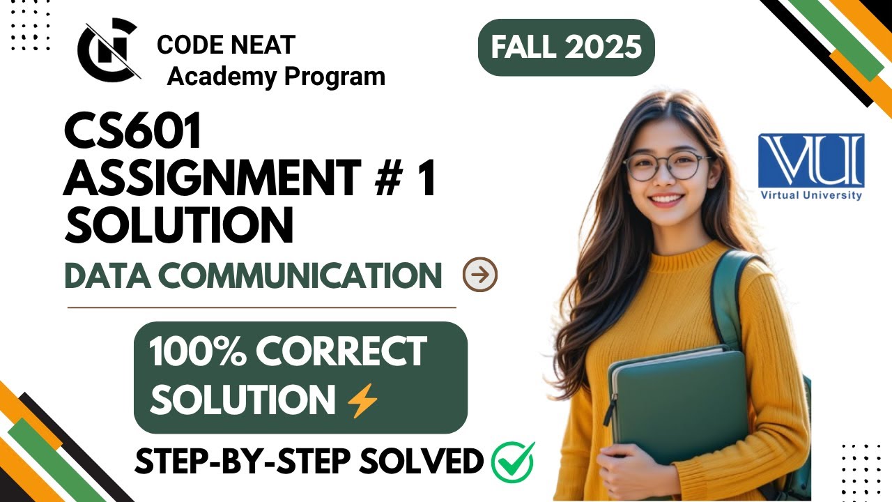 CS601 Assignment #1 Fall 2025 | Complete Solution With Explanation | Step-by-Step | codeneat.com