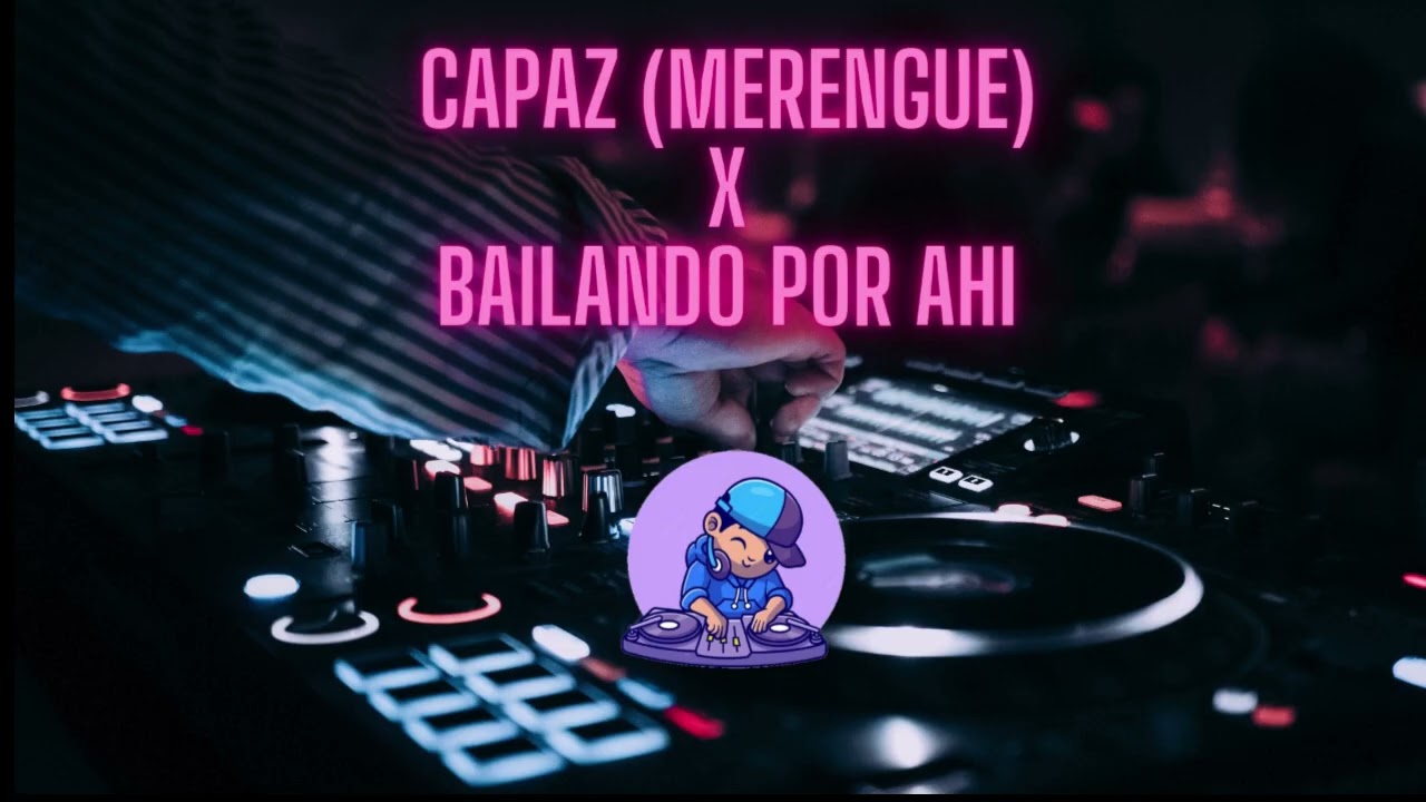 Capaz (Merengue) x Bailando por ahí (DJCooky)