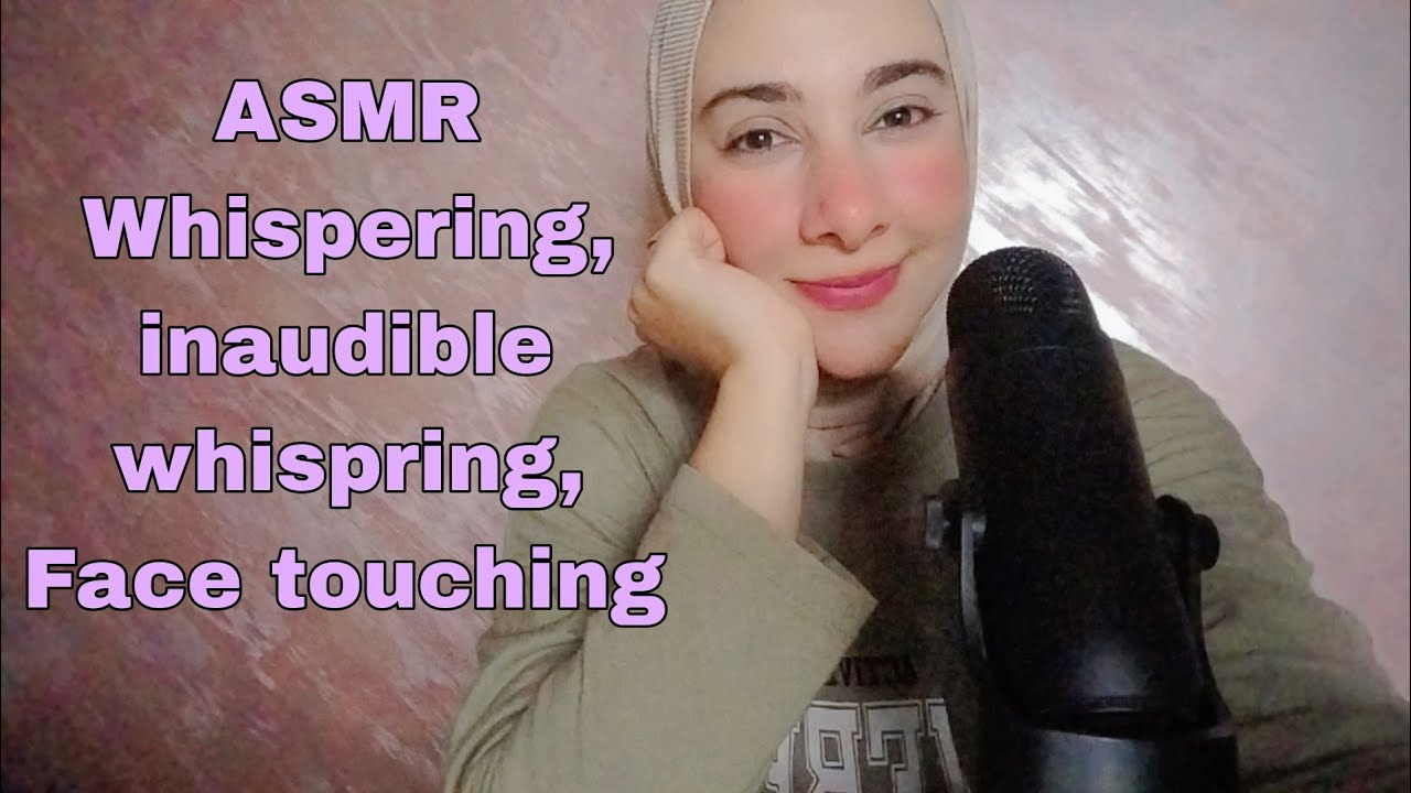 ASMR (inaudible whispering , Mouth Sounds , Face Touching ) مستعدين للنوم ؟👌🏻😍