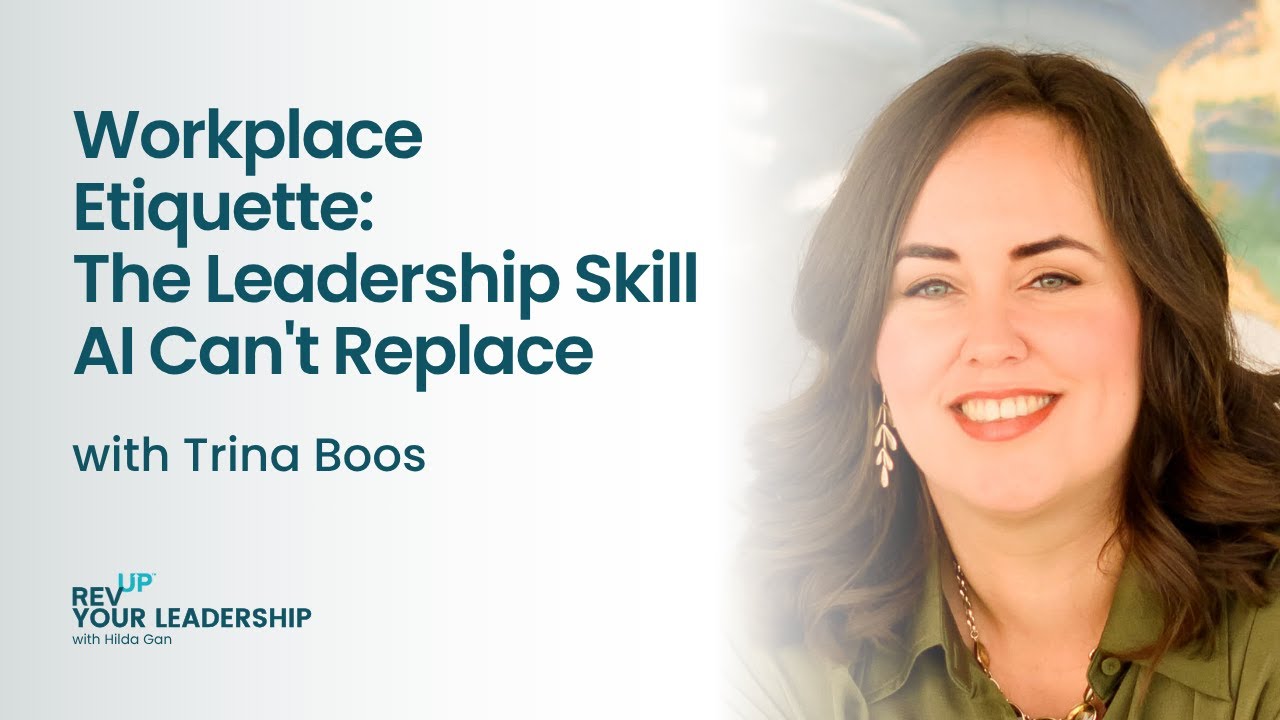 Workplace Etiquette: The Leadership Skill AI Can't Replace w/ Trina Boos | S7E8