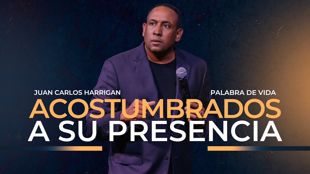 Acostumbrados a su presencia | Pastor Juan Carlos Harrigan