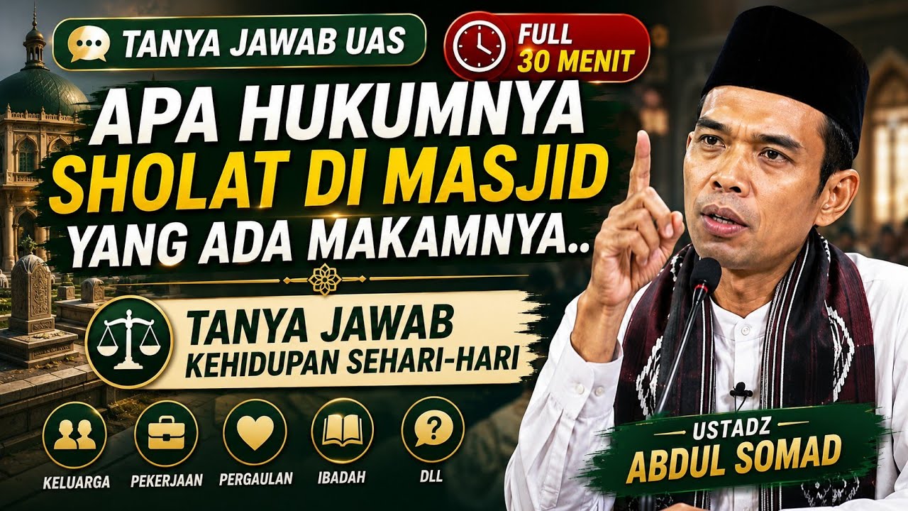 TANYA JAWAB UAS FULL 30 MENIT ||| HUKUM SHOLAT DI MASJID YANG ADA MAKAMNYA