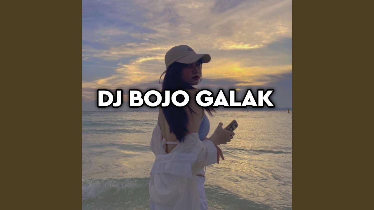 DJ Bojo Galak - Sungguh Keterlaluan Bojoku Seng Saiki