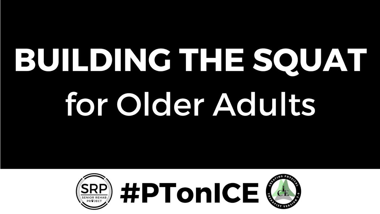 #PTonICE Building the Squat for Older Adults #OldNOTWeak