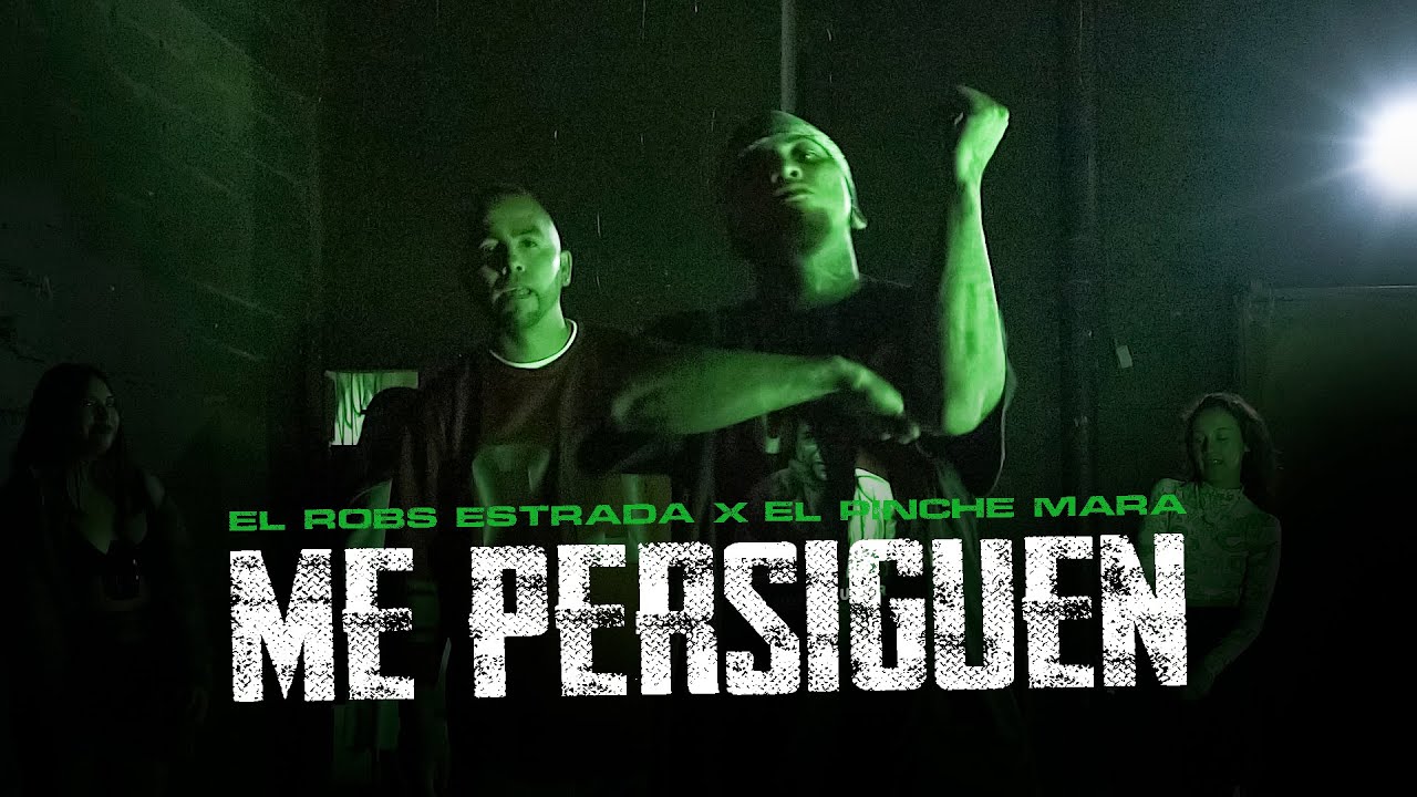 El Pinche Mara Ft. El Robs Estrada  -  Me Persiguen (Video Oficial)