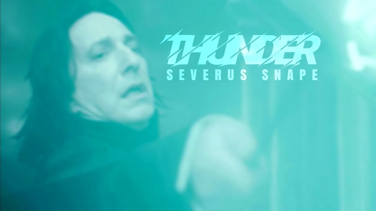 Severus Snape || Thunder