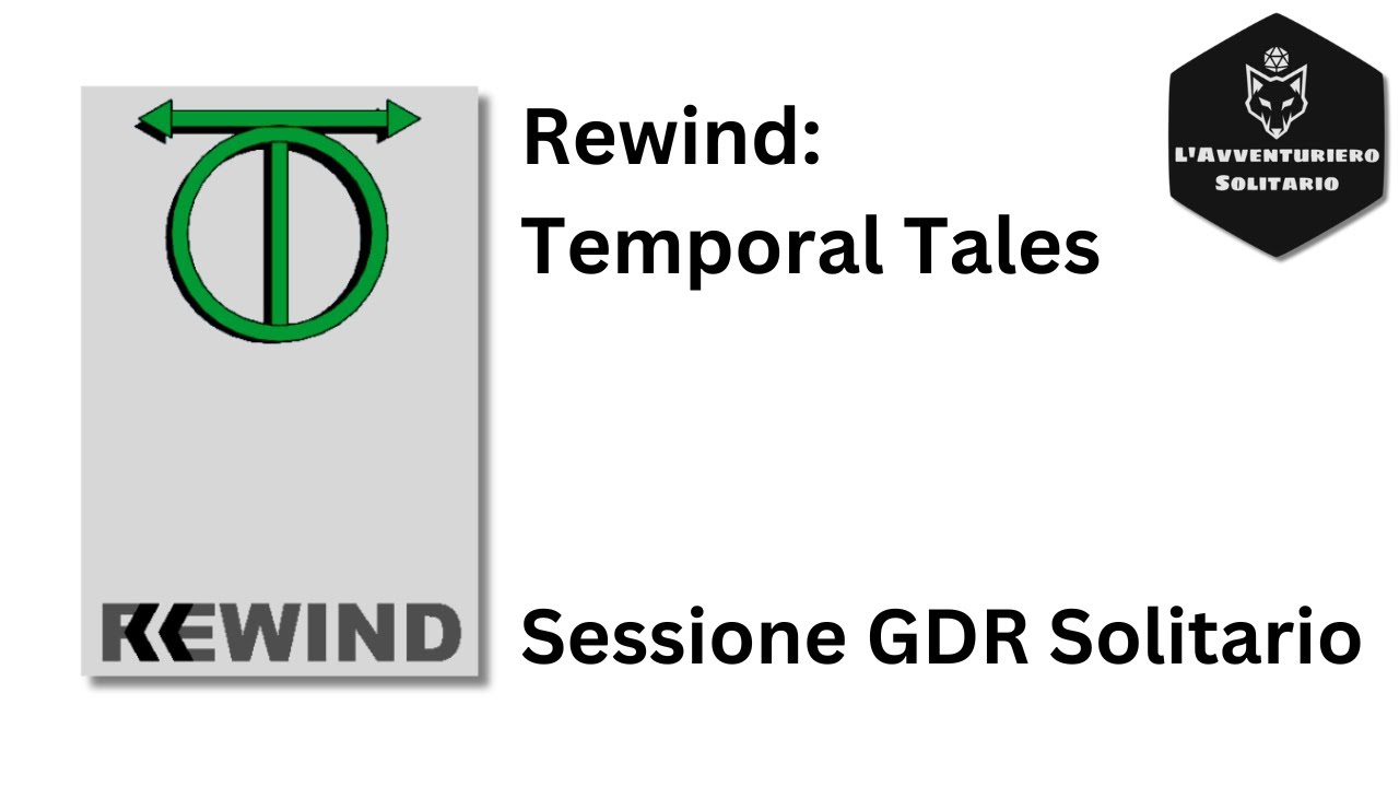 Rewind - Temporal Tales #1 (Sessione Gioco Ruolo Solitario)
