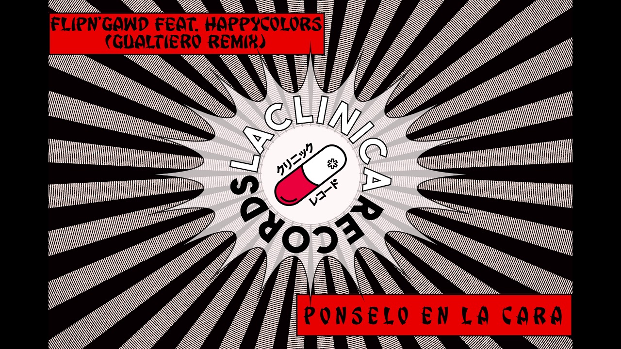 FlipN'Gawd - Ponselo En La Cara Feat. Happy Colors (Gualtiero Remix)