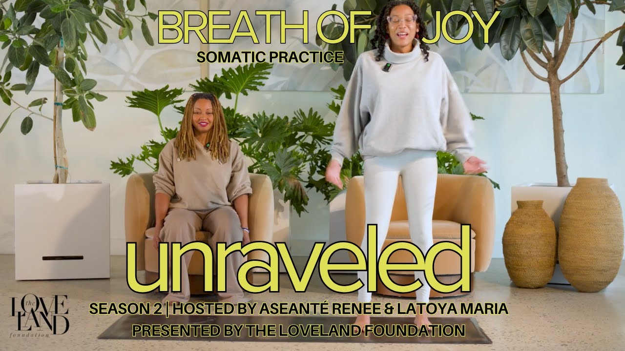 Unraveled | S2 Episode 4| Somatic Practice- Breath of Joy