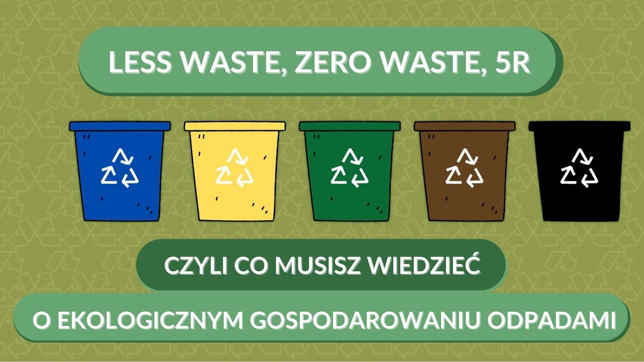 Less Waste, Zero Waste, zasada 5R - co musisz wiedzieć o ekologicznym gospodarowaniu odpadami