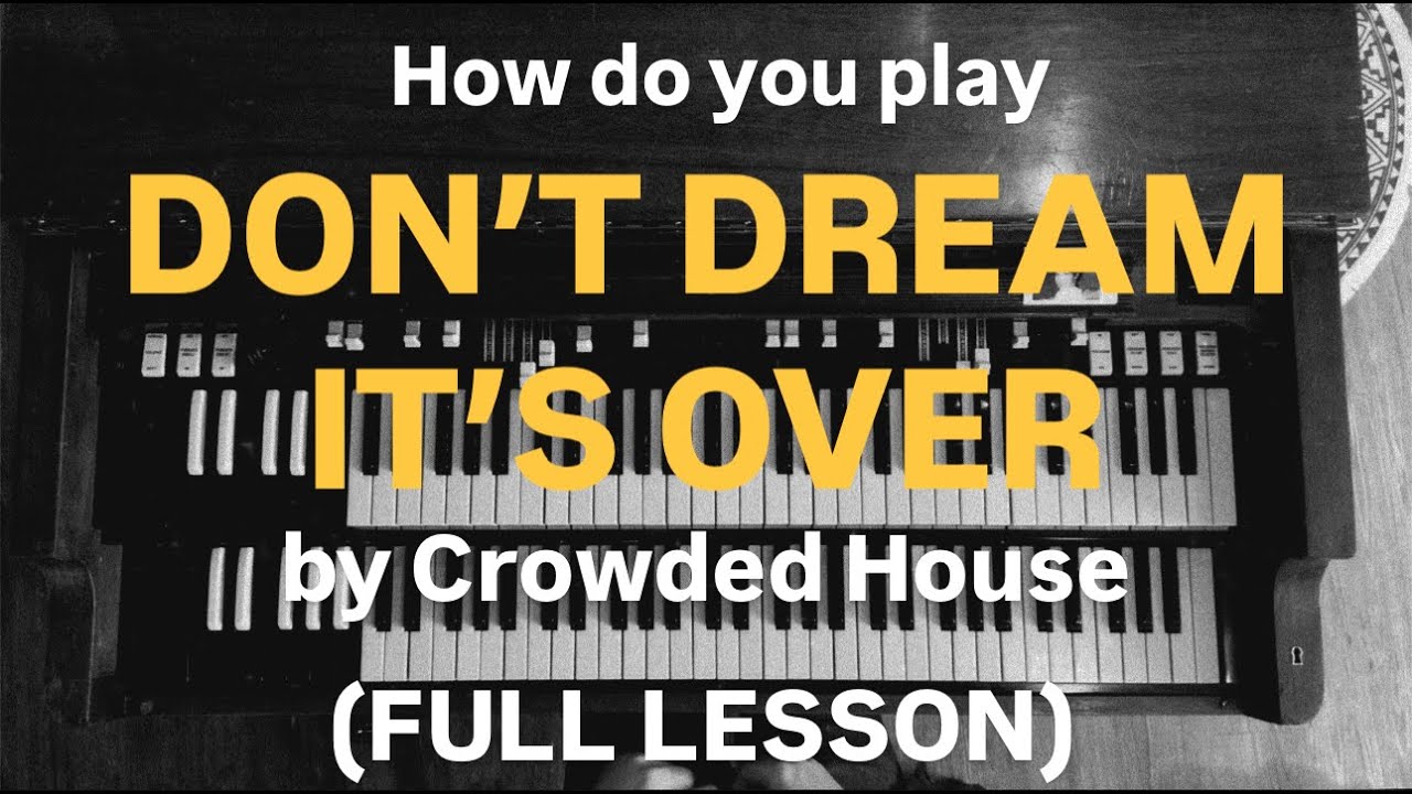 Не мечтай, что всё кончено (Crowded House) Учебник по игре на органе