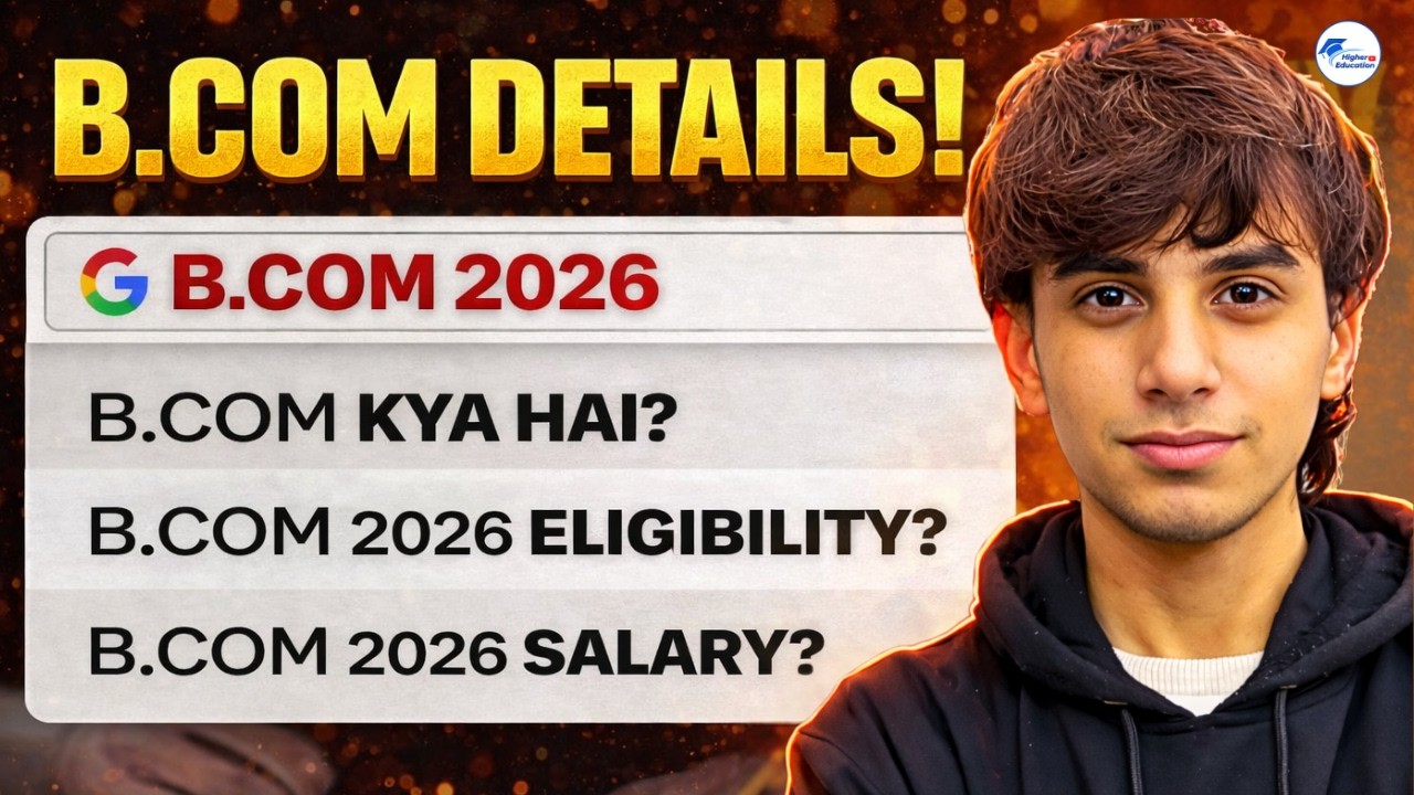 What Is B.Com Course 2026? | Eligibility, Admission, Syllabus, Career Options, Salary & Top Colleges