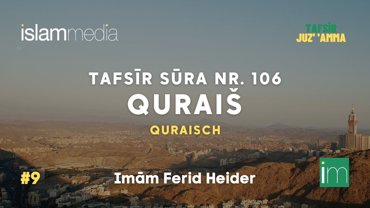 Tafsīr Sūra 106 - Qurai&scaron; (Die Quraisch) | Imām Ferid Heider