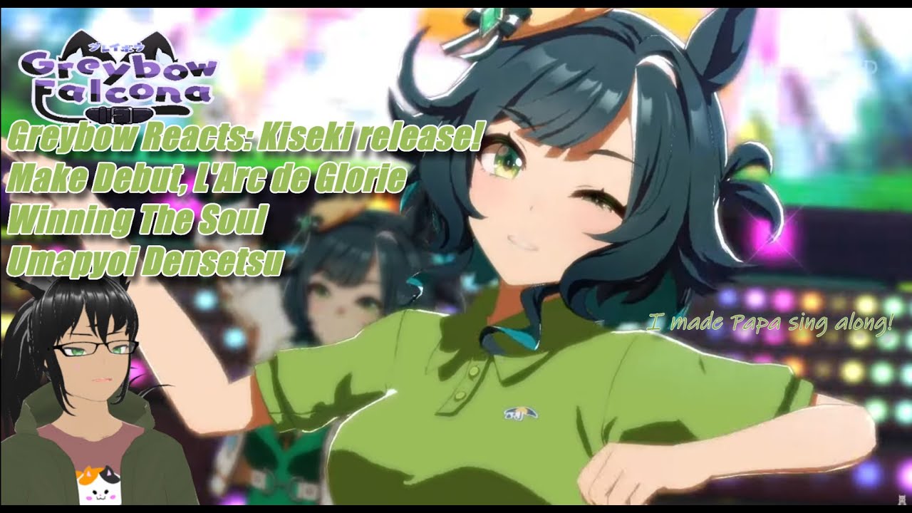 Greybow Reacts: Kiseki Release! Make Debut! L'Arc de Glorie! Winning the Soul! Umapyoi Densetsu!