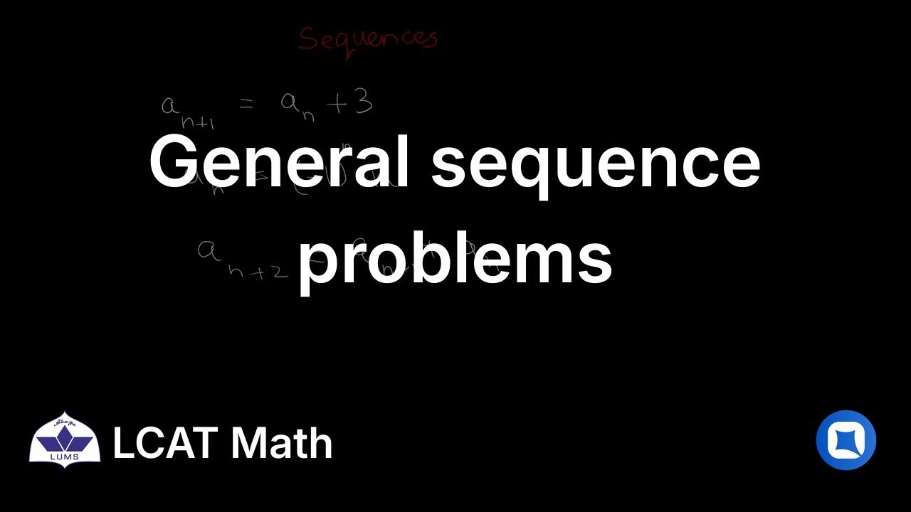 LUMS LCAT Math | 8.3 General sequence problems | Qallam