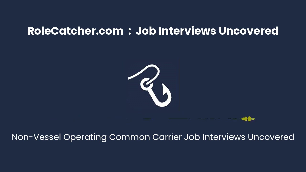 Non-Vessel Operating Common Carrier : Job Interviews Uncovered