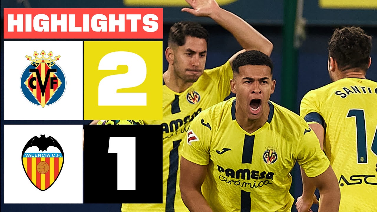 VILLARREAL CF 2 - 1 VALENCIA CF | RESUMEN LALIGA EA SPORTS