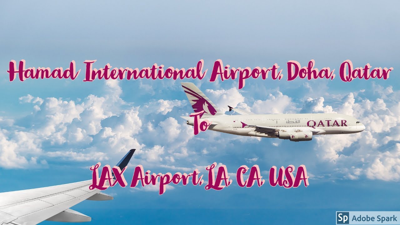 Hamad International Airport, Doha, Qatar To LAX Airport, LA, CA, USA, Detailed Video, Qatar Airways