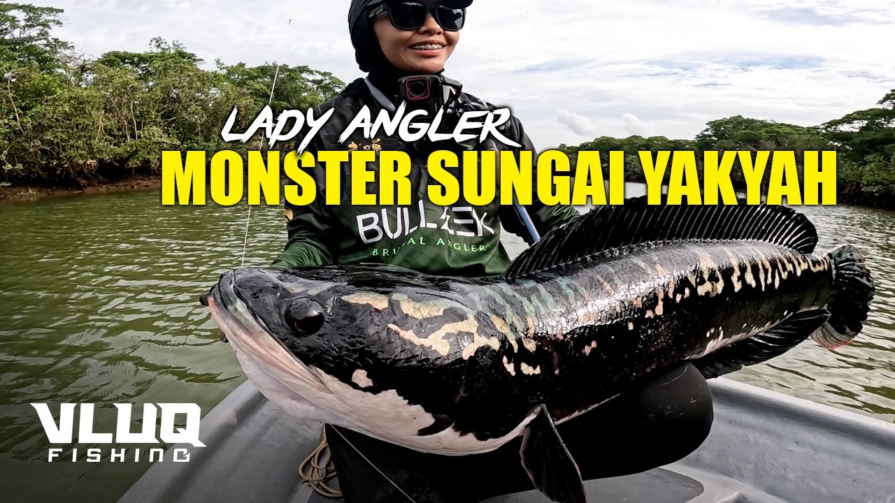 MONSTER Sungai Yak Yah VS Lady Angler!! - #VLUQ531