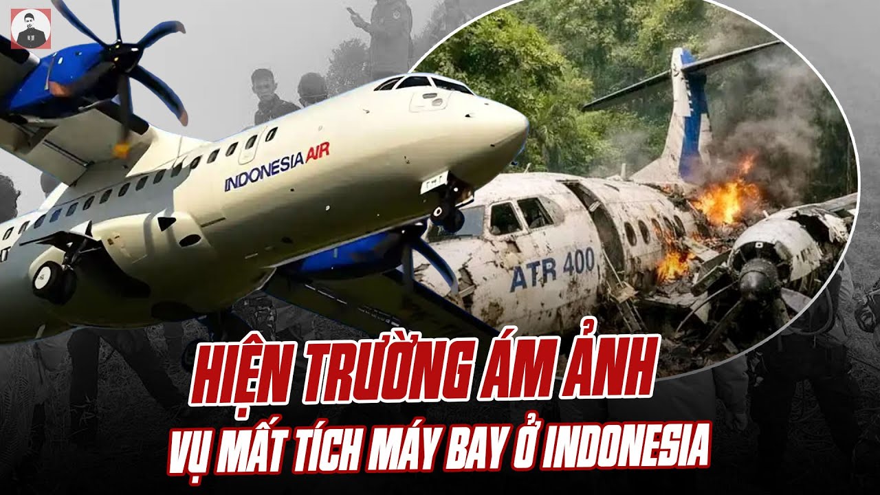 HIỆN TRƯỜNG VỤ MẤT TÍCH MÁY BAY ÁM ẢNH Ở INDONESIA: TÌNH TIẾT NHƯ PHIM KINH DỊ
