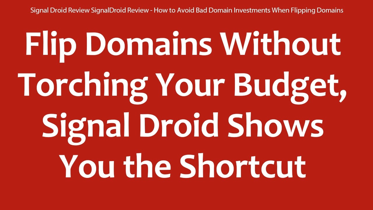 Signal Droid Review SignalDroid Review - How to Avoid Bad Domain Investments When Flipping Domains