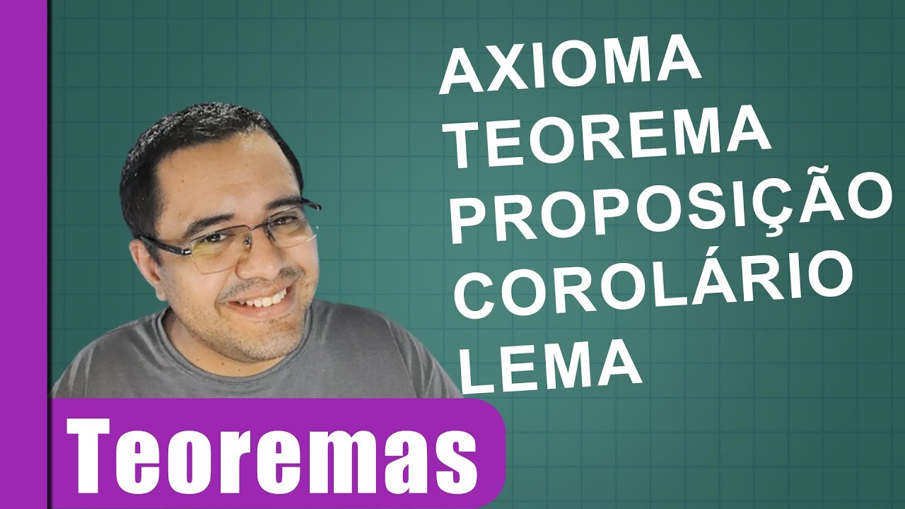🟣 Entenda o que são axioma, teorema, proposição, corolário e lema