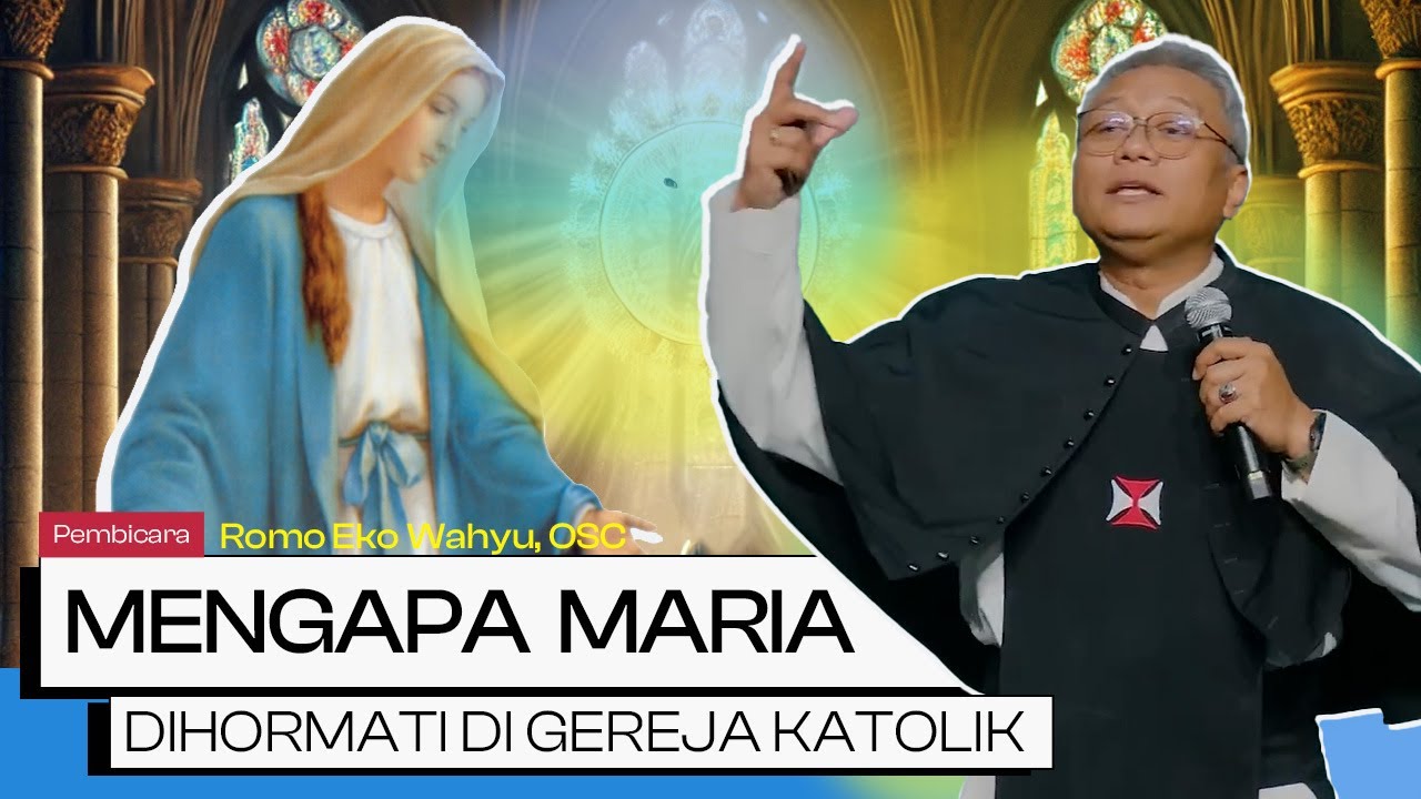 MENGAPA MARIA DIHORMATI DI GEREJA KATOLIK - Romo Eko Wahyu, OSC | Tabut Perjanjian Baru