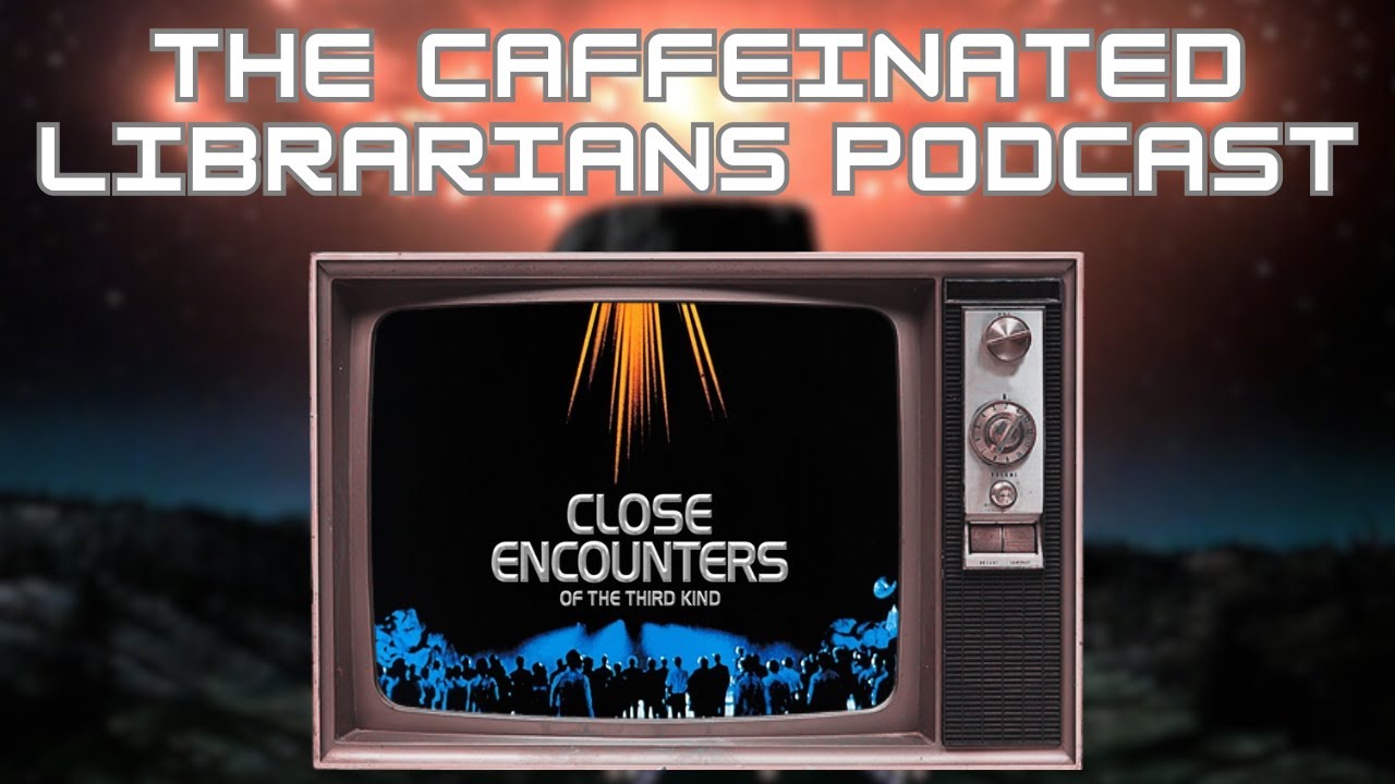The Caffeinated Librarians: Sci-Fi - Close Encounters of the Third Kind