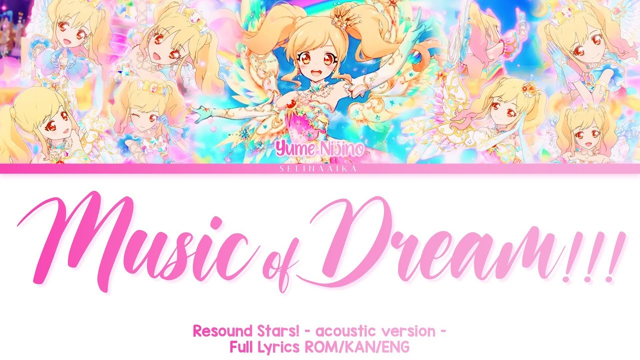 MUSIC of DREAM!!! - acoustic - | Nijino Yume | Resound Stars | Aikatsu Stars Full Lyrics ROM/KAN/ENG