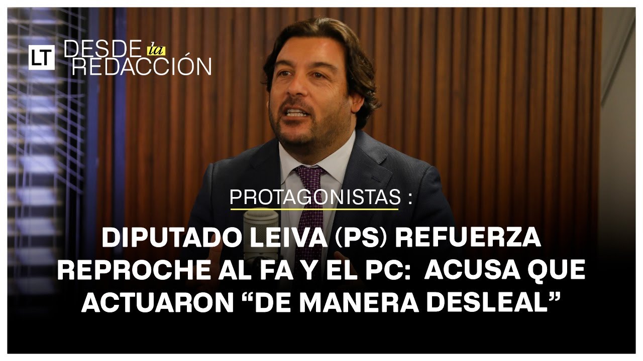 Diputado Leiva (PS) refuerza reproche al FA y el PC:  acusa que actuaron “de manera desleal”