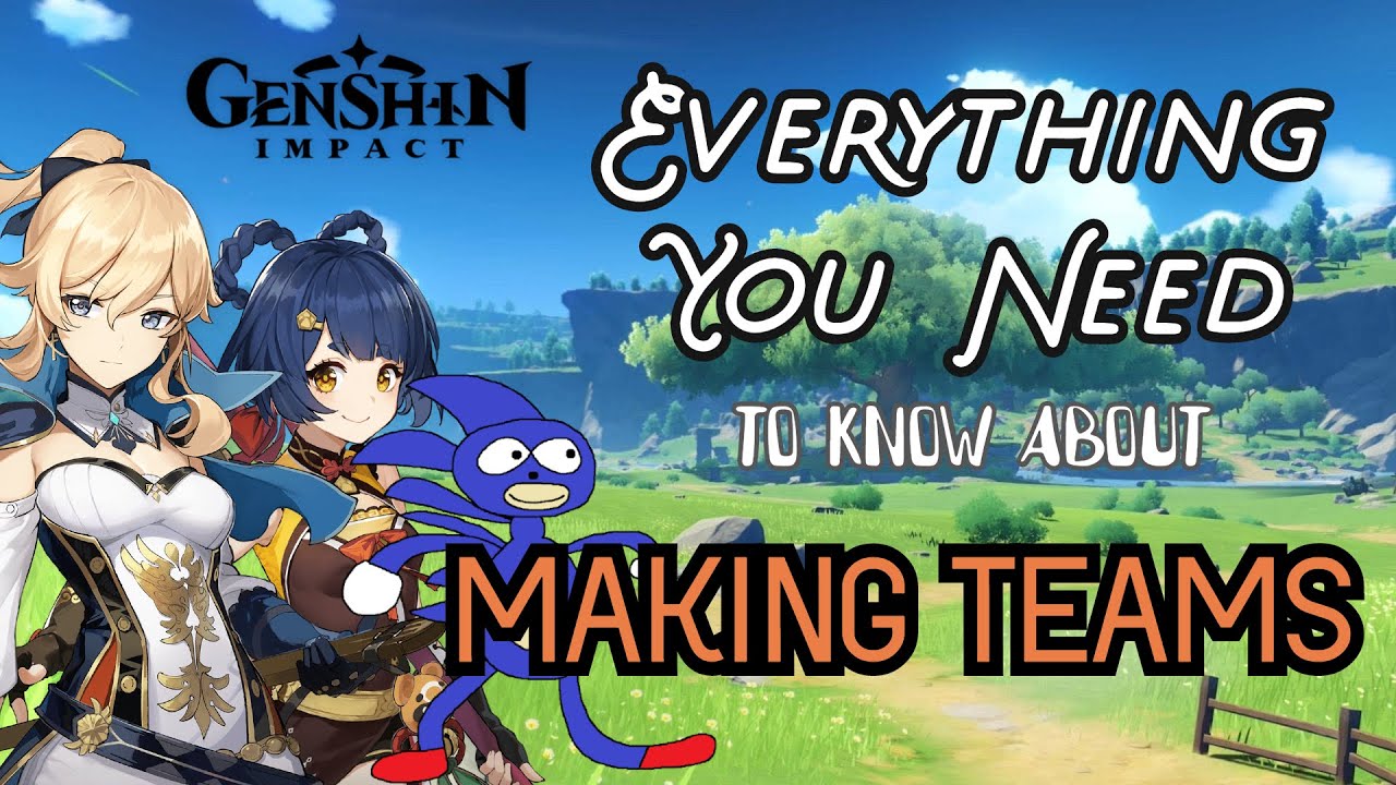 Everything You Need to Know About Making Teams in Genshin Impact! Run Faster & Hit Harder!!!