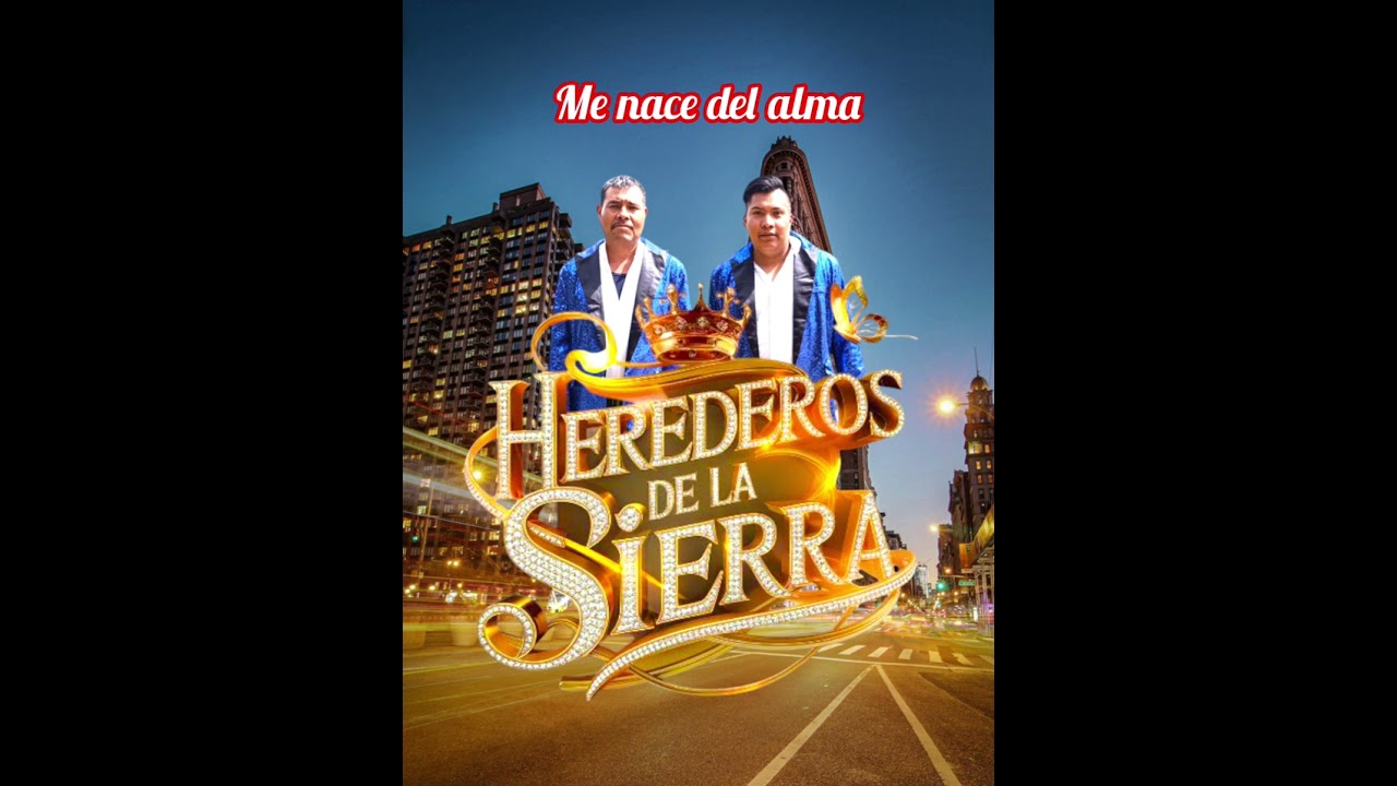 ME NACE DEL ALMA (HEREDEROS DE LA SIERRA)