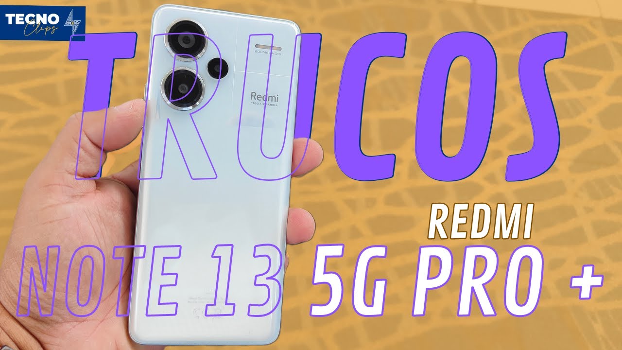 10 CONSEJOS  para usar tu REDMI NOTE 13 PRO PLUS como un profesional